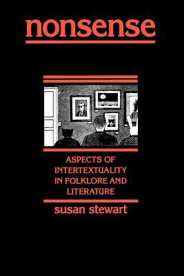 Nonsense: Aspects of Intertextuality in Folklore and Literature by Susan A. Stewart