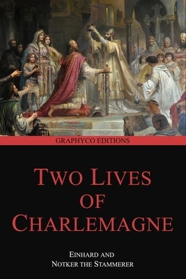 Two Lives of Charlemagne (Graphyco Editions) by Notker The Stammerer, Einhard