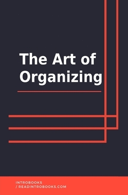 The Art of Organizing by Introbooks