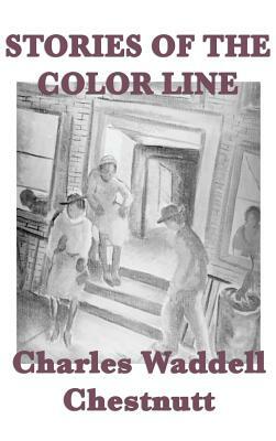 Stories of the Color Line by Charles Waddell Chestnutt
