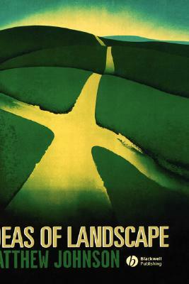 Ideas of Landscape by Matthew Johnson