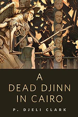 A Dead Djinn in Cairo by P. Djèlí Clark