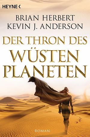 Der Thron des Wüstenplaneten by Brian Herbert, Kevin J. Anderson