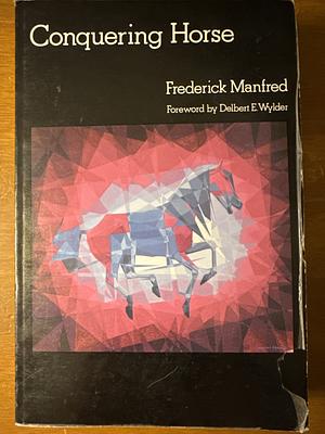 Conquering Horse by Frederick Manfred