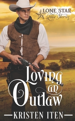 Loving an Outlaw by Kristen Iten