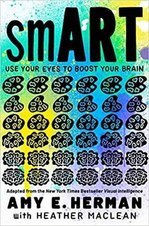 smART: Adapted from the New York Times bestseller Visual Intelligence by Amy E. Herman, Heather Maclean