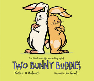 Two Bunny Buddies by Joe Cepeda, Kathryn O. Galbraith