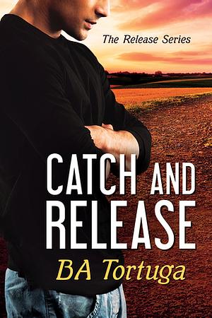 Catch and Release by B.A. Tortuga