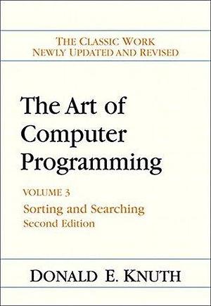 The Art of Computer Programming, Volume 3: Sorting and Searching by Donald Ervin Knuth, Donald Ervin Knuth