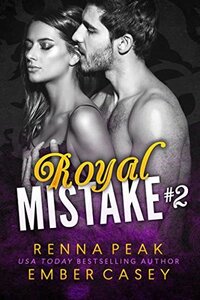 Royal Mistake #2 by Ember Casey, Renna Peak