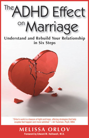 The ADHD Effect on Marriage: Understand and Rebuild Your Relationship in Six Steps by Melissa Orlov