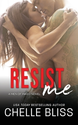 Resist Me by Chelle Bliss