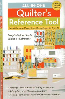 All-In-One Quilter's Reference Tool: Updated by Sharyn Craig, Alex Anderson, Harriet Hargrave