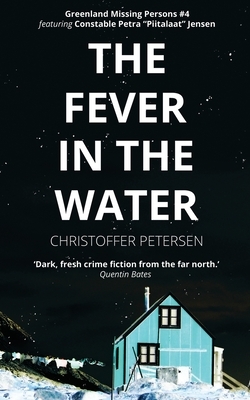 The Fever in the Water: A Constable Petra Jensen Novella by Christoffer Petersen