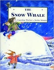 Snow Whale by Jackie Morris, Caroline Pitcher