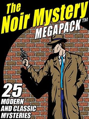 The Noir Mystery MEGAPACK TM: 25 Modern and Classic Mysteries by Robert Turner, John L. French, Joseph J. Millard, Gary Lovisi, Robert Leslie Bellem