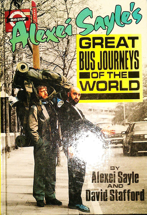 Alexei Sayle's Great Bus Journeys Of The World by Alexei Sayle, David Stafford