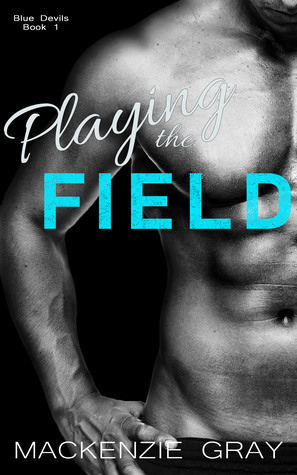 Playing the Field by Mackenzie Gray