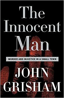 The Innocent Man - Tak Bersalah by John Grisham