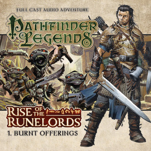 Pathfinder Legends: Rise of the Runelords: Burnt Offerings by Mark Wright, Sunny Ormonde, Kerry Skinner, Helen Goldwyn, Trevor Littledale, Duncan Wisbey, Stewart Alexander, John Ainsworth, Toby Longworth, Ian Brooker, Yuriri Naka, Kevin Shen, Katarina Olsson