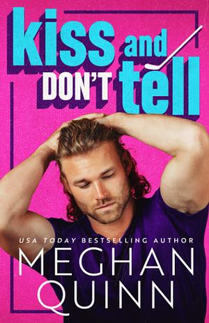 Kiss and Don't Tell by Meghan Quinn