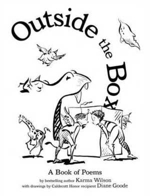 Outside the Box: A Book of Poems by Diane Goode, Karma Wilson