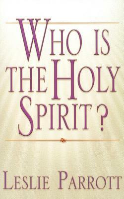 Who Is the Holy Spirit? by Leslie Parrott