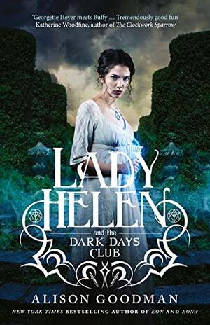 Lady Helen and the Dark Days Club by Alison Goodman