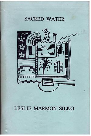 Sacred Water: Narratives and Pictures by Leslie Marmon Silko