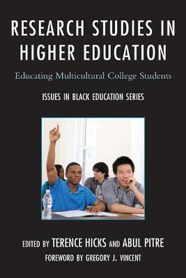 Research Studies in Higher Education: Educating Multicultural College Students by Gregory J. Vincent, Abul Pitre, Terence Hicks