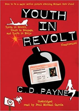 Youth in Revolt (Compilation), Part One: Youth in Revolt, Youth in Bondage, and Youth in Exile by C.D. Payne