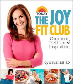 Joy Fit Club: Cookbook, Diet Plan & Inspiration by Joy Bauer