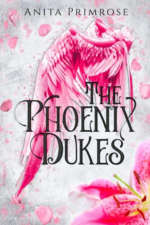 The Phoenix Dukes by Anita Primrose