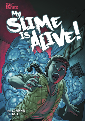 My Slime Is Alive! by Katie Schenkel