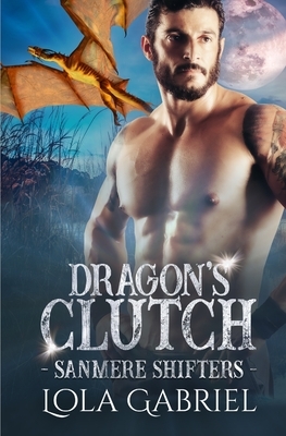 Dragon's Clutch by Lola Gabriel