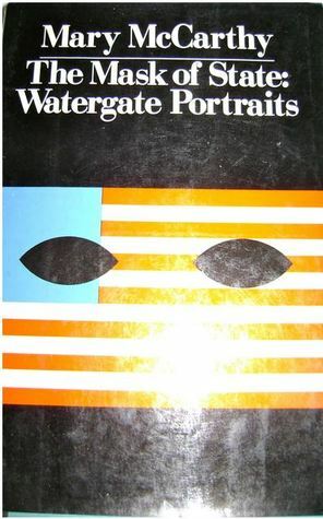The Mask of State: Watergate Portraits by Mary McCarthy