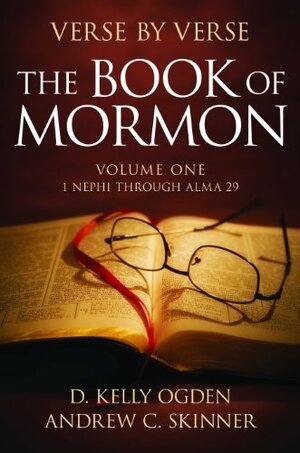 Verse by Verse: The Book of Mormon, Volume One: 1 Nephi through Alma 29 by Andrew C. Skinner, D. Kelly Ogden