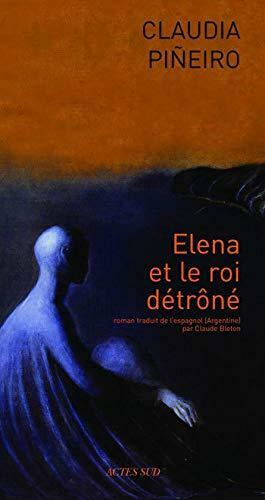 Elena et le roi dêtroné by Claudia Piñeiro