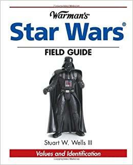 Warman's Star Wars Field Guide: Values and Identification by Stuart W. Wells