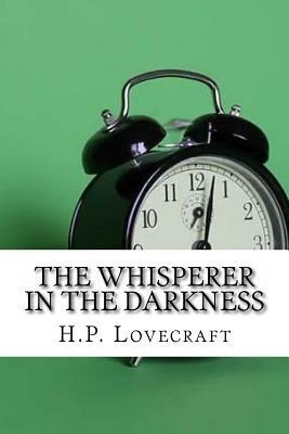 The Whisperer in the Darkness by H.P. Lovecraft