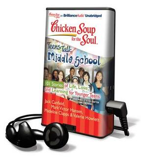 Chicken Soup for the Soul: Teens Talk Middle School by Madeline Clapps, Jack Canfield