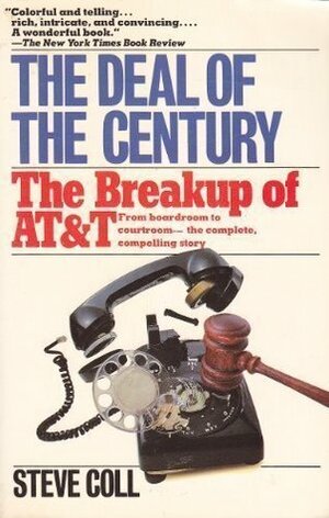 The Deal of the Century: The Breakup of AT&T by Steve Coll