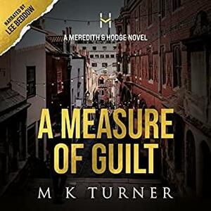 A Measure of Guilt by M.K. Turner