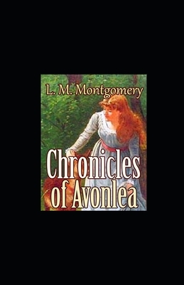 Chronicles of Avonlea illustrated by L.M. Montgomery