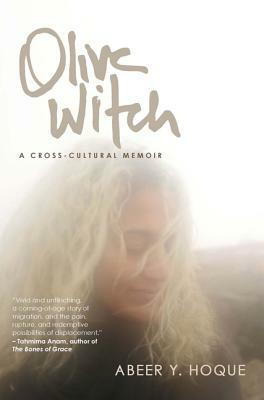 Olive Witch: A Memoir by Abeer Y. Hoque