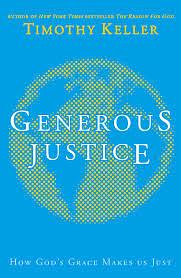 Generous Justice: How God's Grace Makes Us Just by Timothy Keller