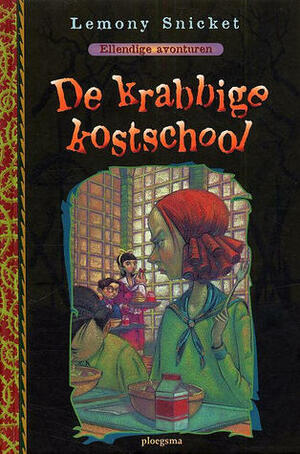 De Krabbige Kostschool by Lemony Snicket