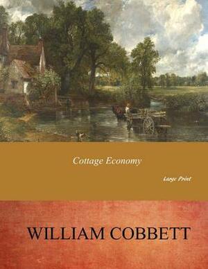 Cottage Economy: Large Print by William Cobbett