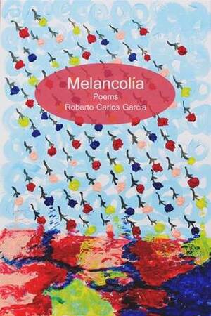 Melancolía by Roberto Carlos Garcia