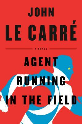 Agent Running in the Field by John le Carré